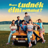 Hogyan tudnék élni nélküled?